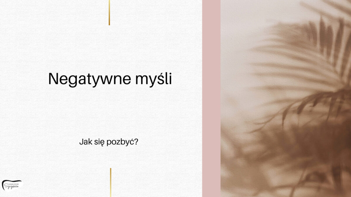 Jak się pozbyć negatywnych myśli?