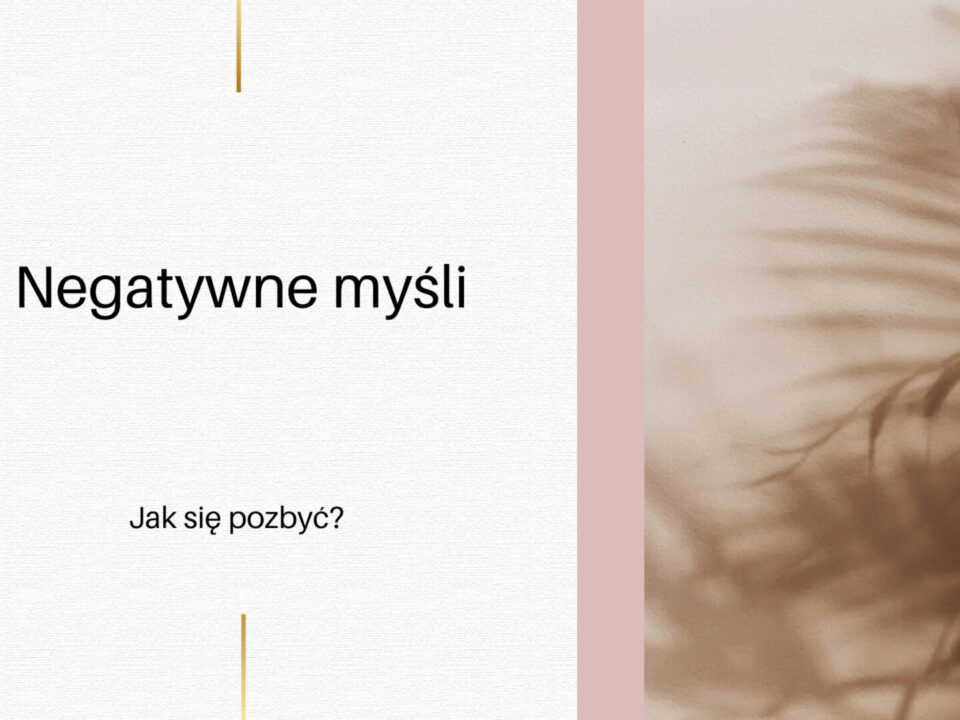 Jak się pozbyć negatywnych myśli?