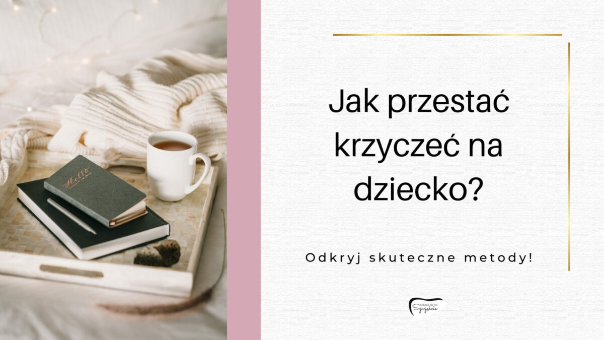 jak przestać krzyczeć na dziecko