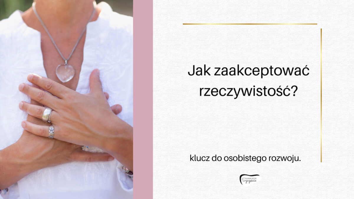 Jak zaakceptować rzeczywistość?