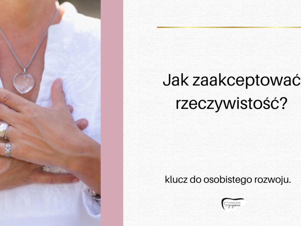 Jak zaakceptować rzeczywistość?