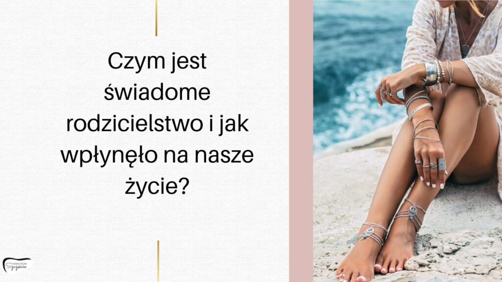 Czym jest świadome rodzicielstwo i jak wpłynęło na nasze życie?