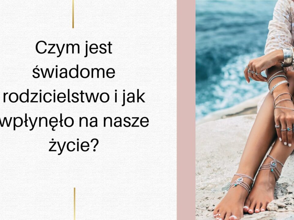 Czym jest świadome rodzicielstwo i jak wpłynęło na nasze życie?